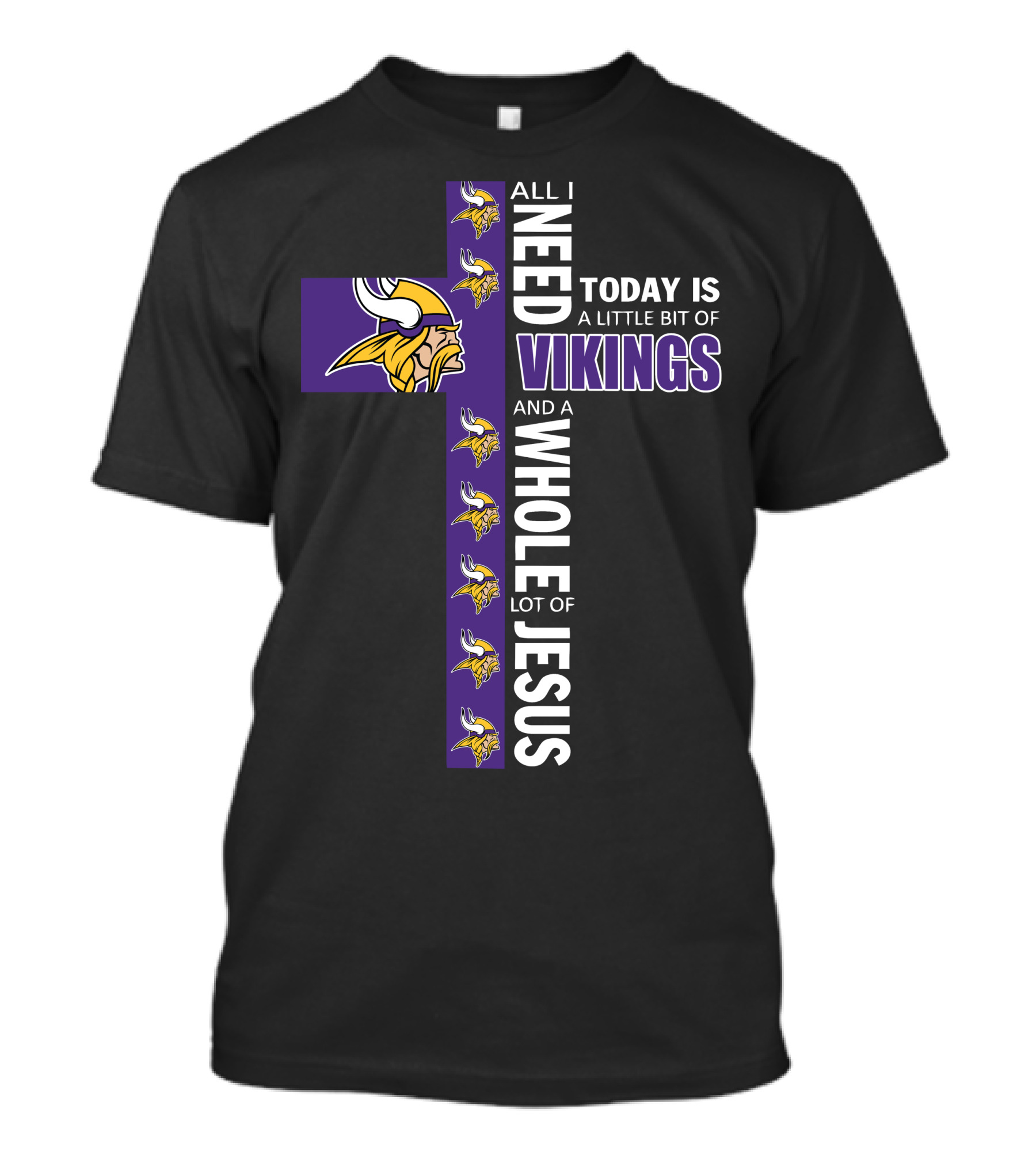 ALL I NEED TODAY IS A LITTLE BIT OF VIKINGS AND A WHOLE LOT OF JESUS T-Shirt