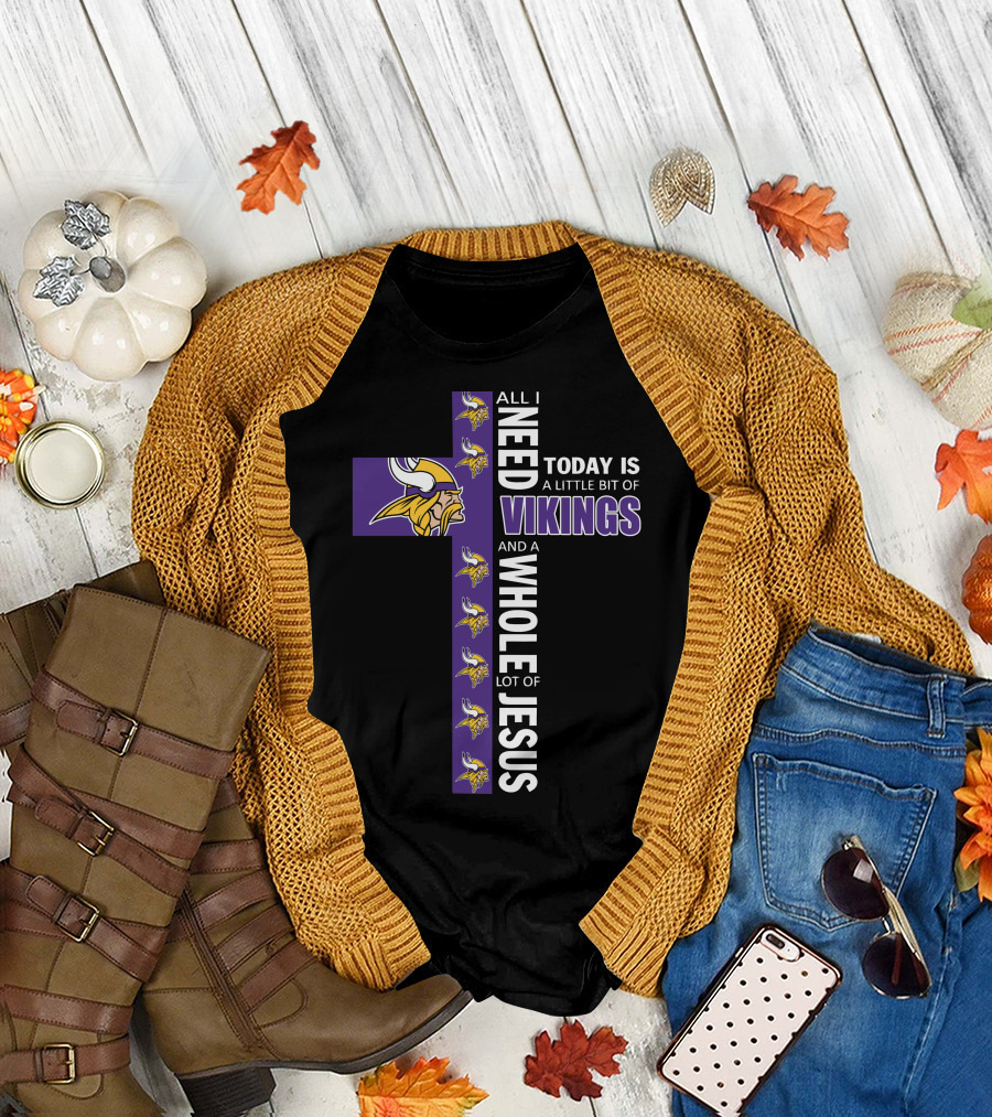ALL I NEED TODAY IS A LITTLE BIT OF VIKINGS AND A WHOLE LOT OF JESUS T-Shirt