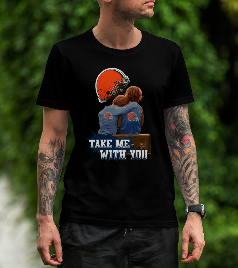 Cleveland Browns Helmet Fans Embrace With Take Me With You T-Shirt