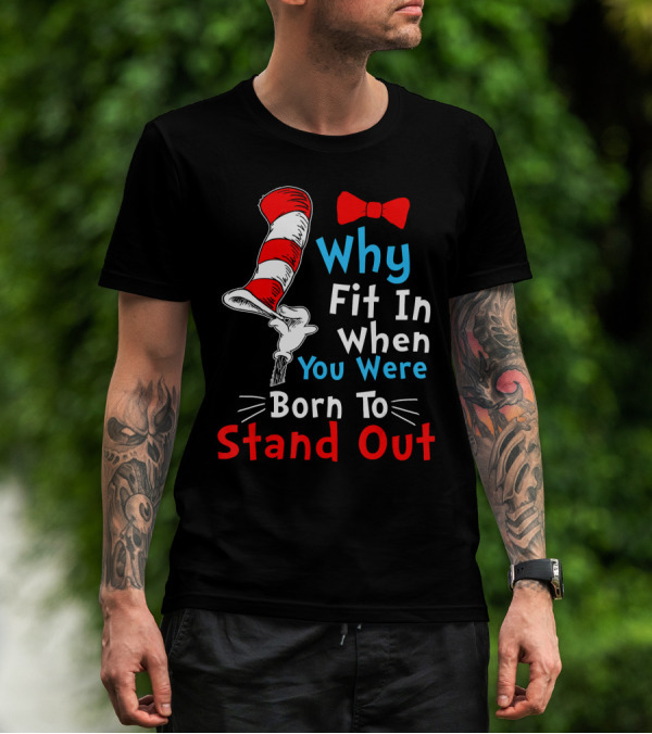 Why Fit In When You Were Born To Stand Out Down Syndrome Dr Seuss Hat Bow Tie T-Shirt