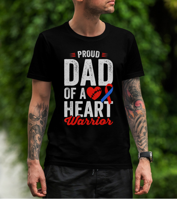 Proud Dad Of A Heart Warrior CHD Congenital Heart T-Shirt