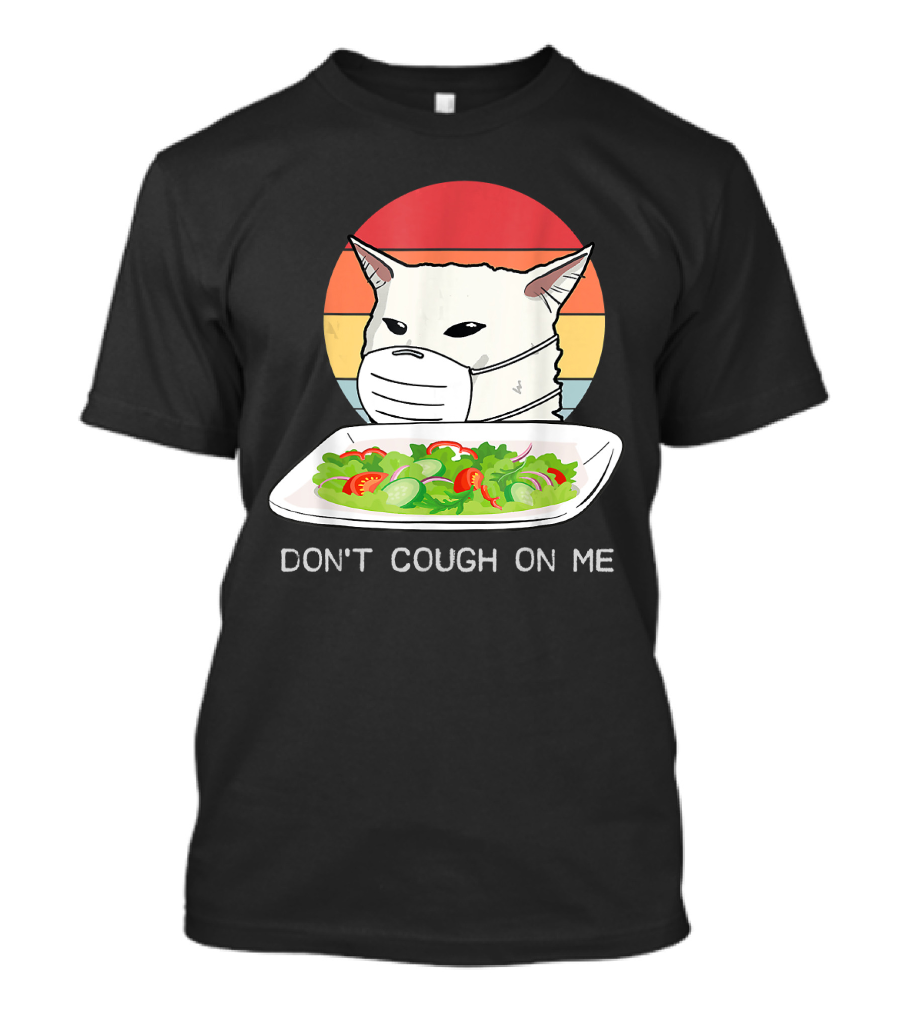 Don't Cough On Me Cat With Mask And Salad T-Shirt