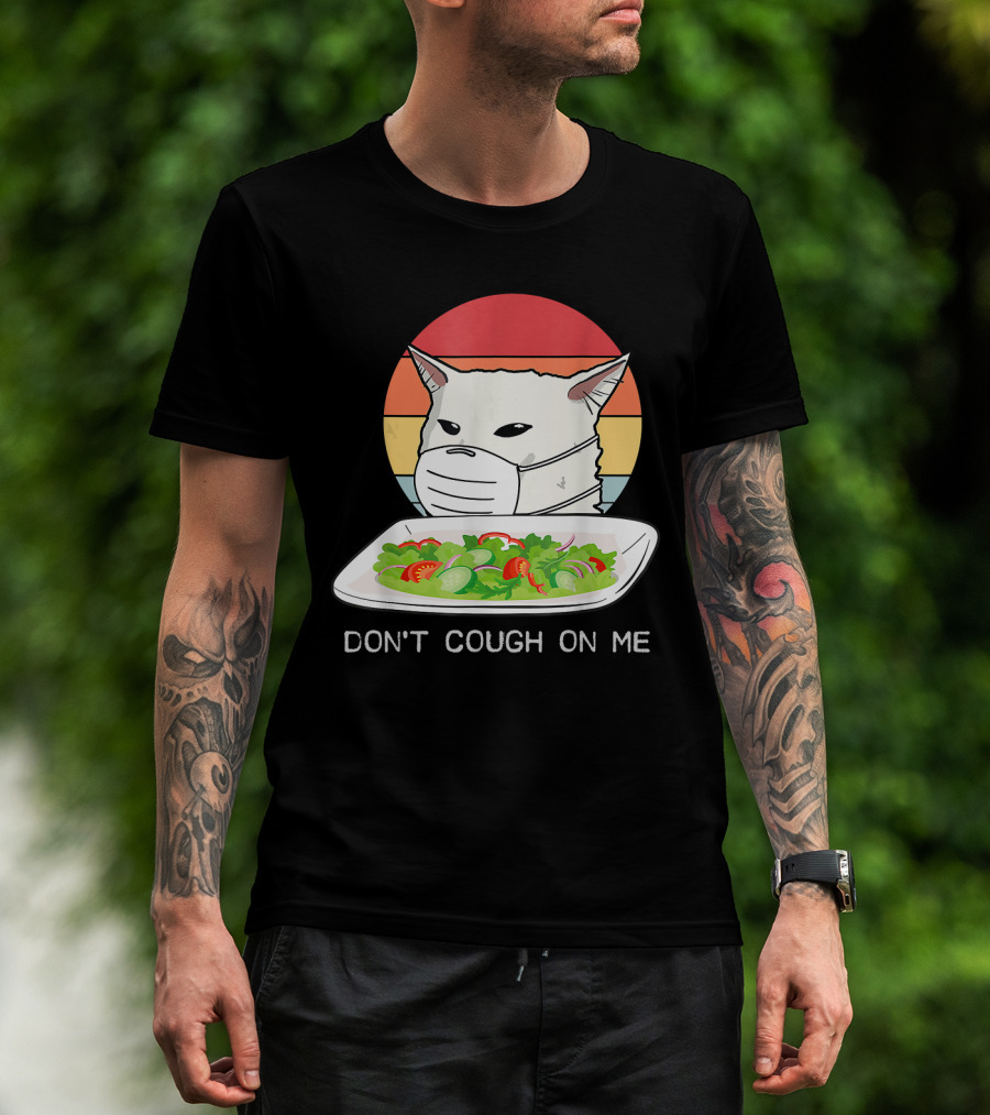 Don't Cough On Me Cat With Mask And Salad T-Shirt