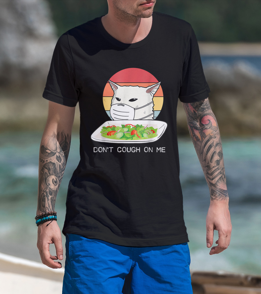 Don't Cough On Me Cat With Mask And Salad T-Shirt
