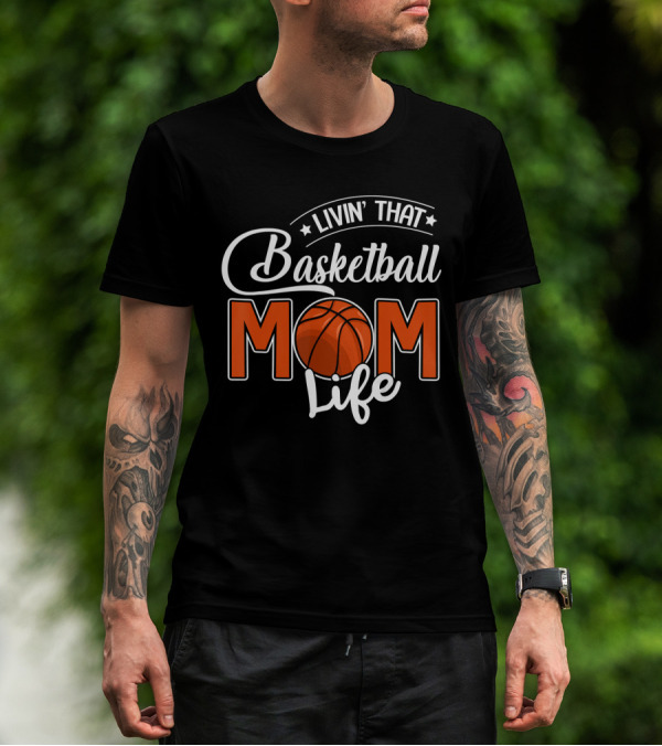 Livin' That Basketball Mom Life T-Shirt