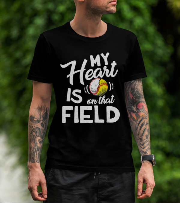 My Heart Is On That Field Baseball Softball With Heart-Shaped Ball T-Shirt