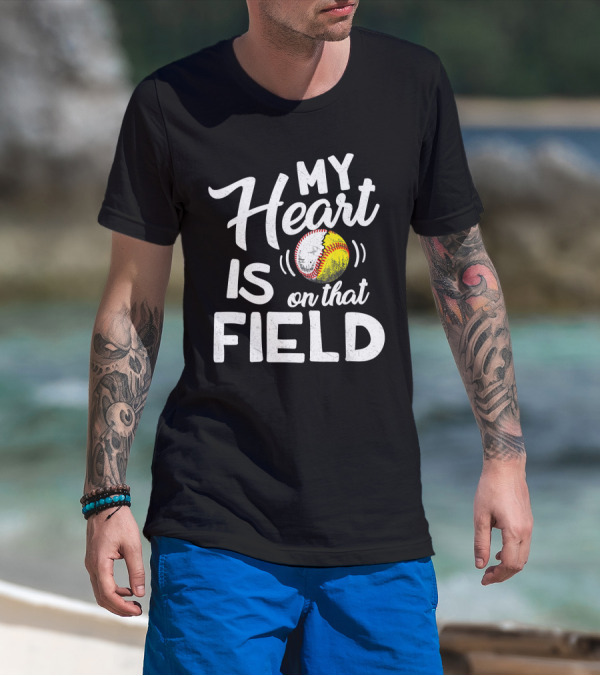 My Heart Is On That Field Baseball Softball With Heart-Shaped Ball T-Shirt