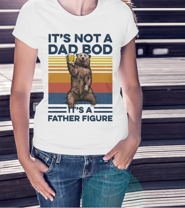 Bear Holding Beer It's Not A Dad Bod It's A Father Figure T-Shirt