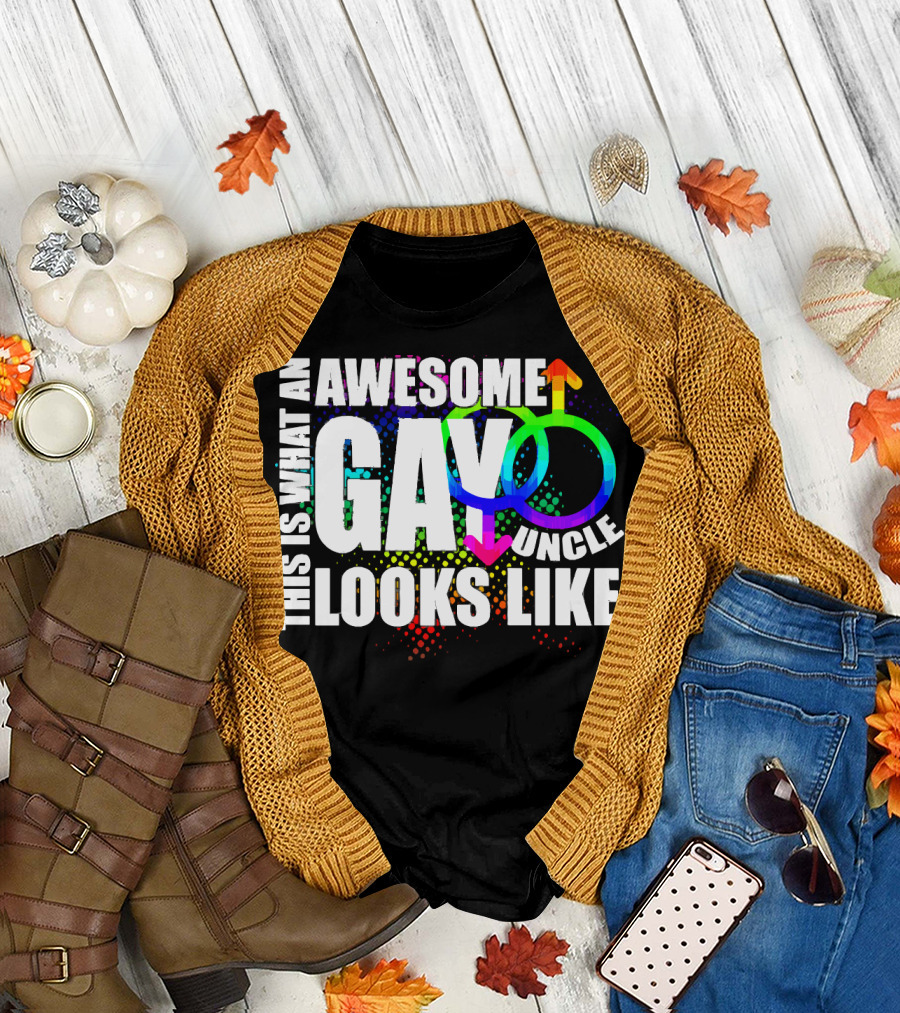 This Is What An Awesome Gay Uncle Looks Like T-Shirt