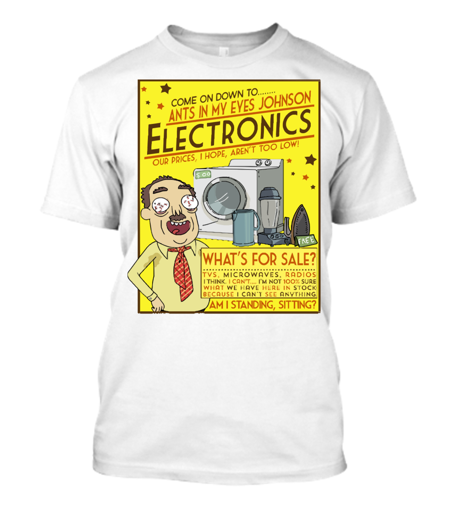 Ants In My Eyes Johnson Electronics Advertisement Rick And Morty Come On Down TV Microwaves Radios T-Shirt