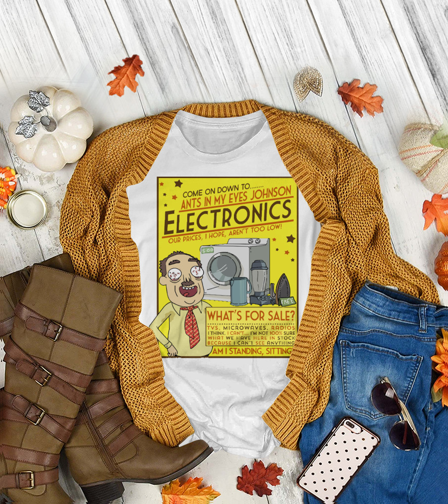 Ants In My Eyes Johnson Electronics Advertisement Rick And Morty Come On Down TV Microwaves Radios T-Shirt