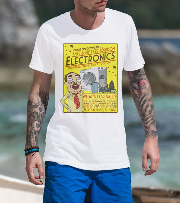 Ants In My Eyes Johnson Electronics Advertisement Rick And Morty Come On Down TV Microwaves Radios T-Shirt
