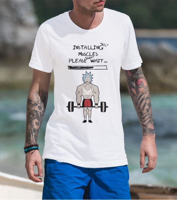 Rick And Morty Installing Muscles Please Wait Barbell Lift T-Shirt