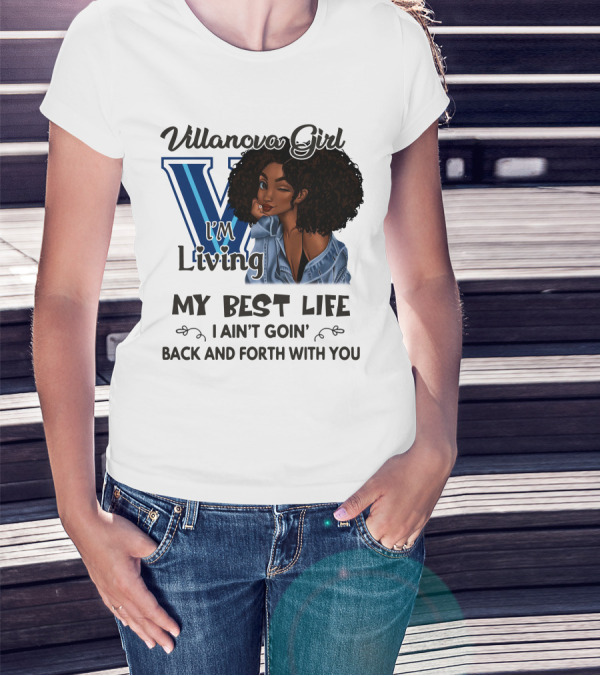 Villanova Girl I'm Living My Best Life I Ain't Goin' Back And Forth With You T-Shirt