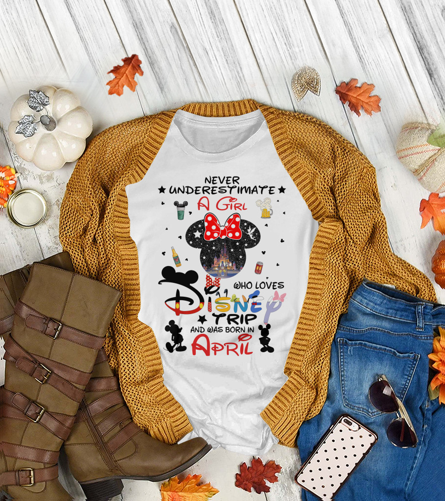 Never Underestimate a Girl Who Loves Disney Trip and Was Born in April T-Shirt