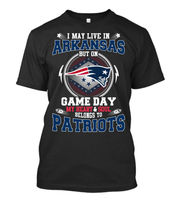 I May Live In Arkansas But On Game Day My Heart & Soul Belongs To Patriots T-Shirt