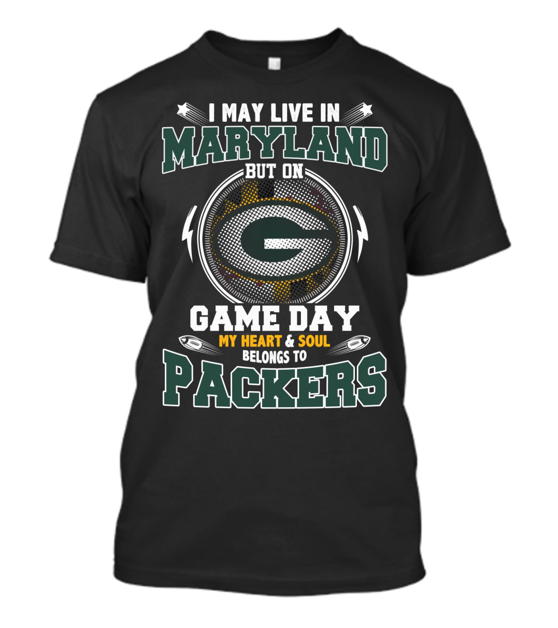 I May Live In Maryland But On Game Day My Heart & Soul Belongs To Packers T-Shirt