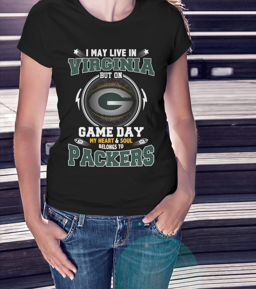 I May Live In Virginia But On Game Day My Heart & Soul Belongs To Packers T-Shirt