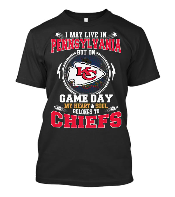 I May Live In Pennsylvania But On Game Day My Heart & Soul Belongs To Chiefs T-Shirt
