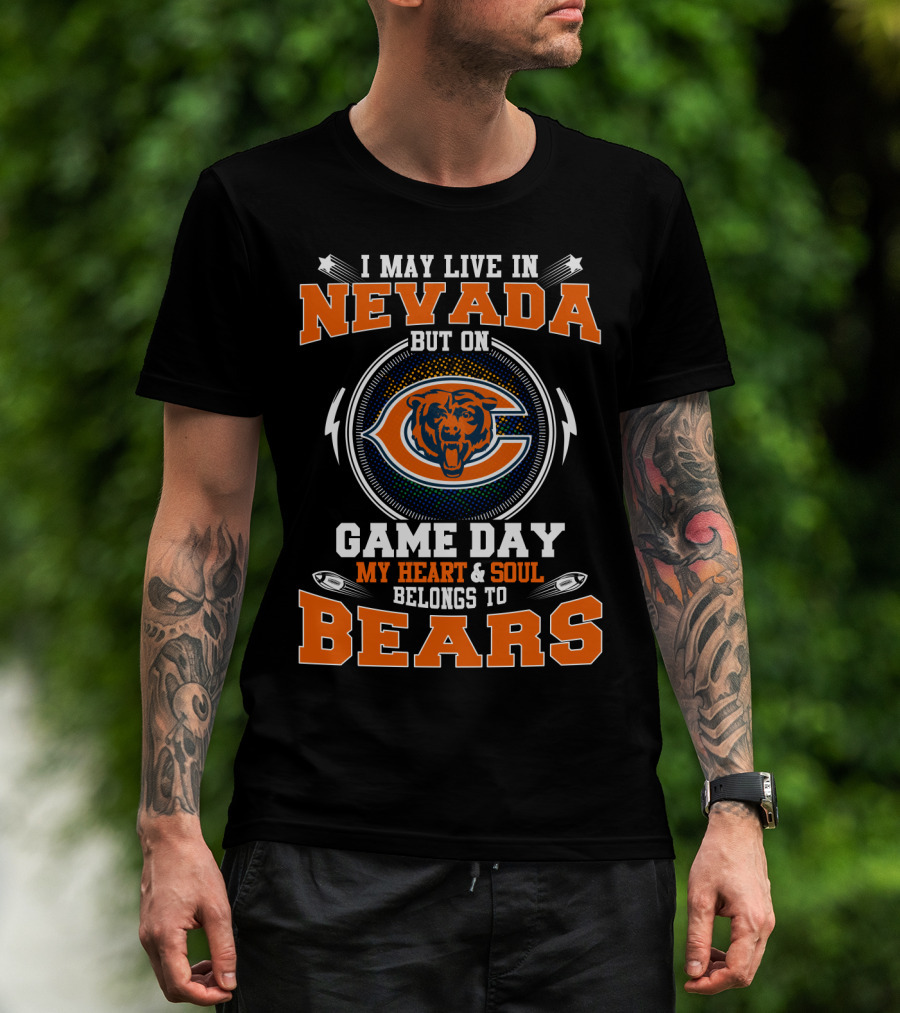 I May Live In Nevada But On Game Day My Heart And Soul Belongs To Bears T-Shirt