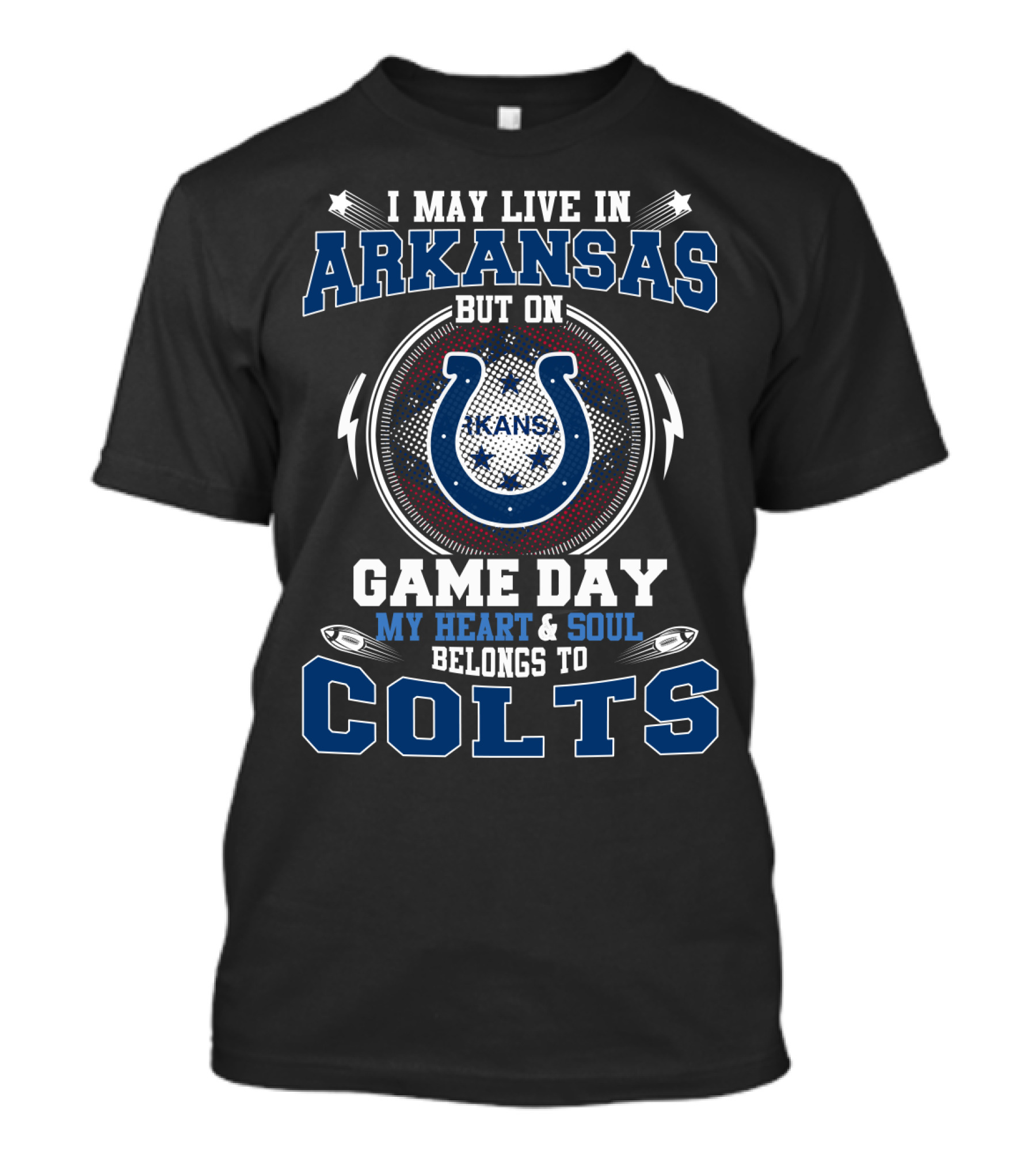 I May Live In Arkansas But On Game Day My Heart And Soul Belongs To Colts T-Shirt