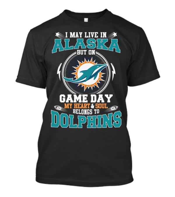 Alaska Game Day My Heart & Soul Belongs To Dolphins T-Shirt
