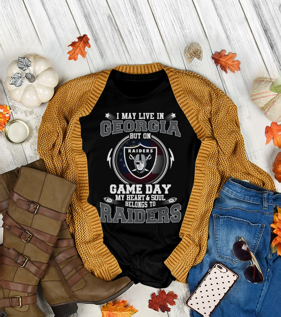 I May Live In Georgia But On Game Day My Heart And Soul Belongs To Raiders T-Shirt