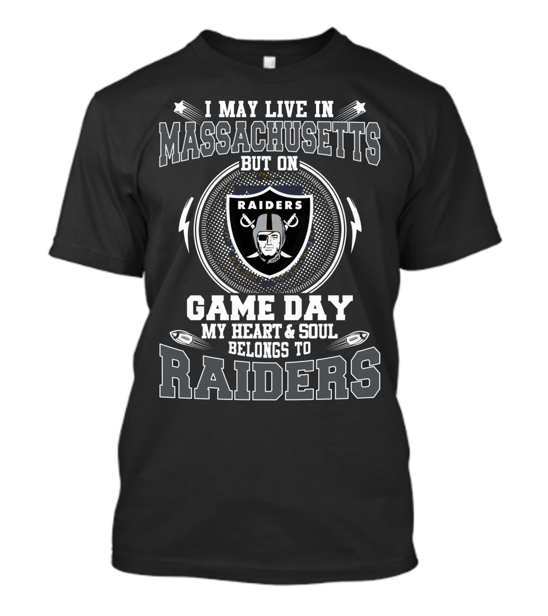 I May Live In Massachusetts But On Game Day My Heart & Soul Belongs To Raiders T-Shirt