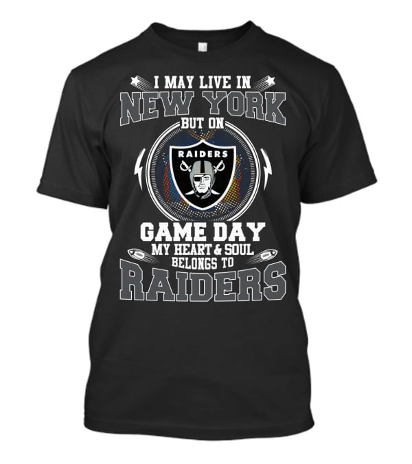 Raiders New York Game Day Heart And Soul Belongs To Raiders T-Shirt