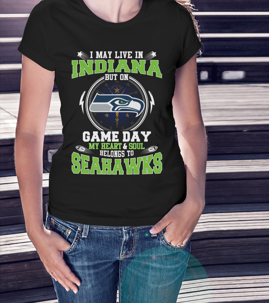 Indiana Heart And Soul Belongs To Seahawks Game Day T-Shirt