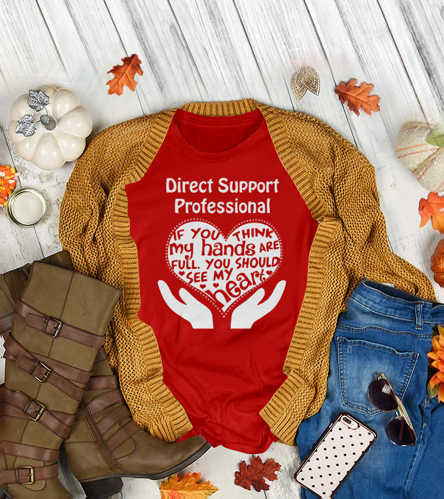 Direct Support Professional Heart and Hands Full of Love and Dedication T-Shirt