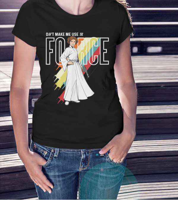 Don't Make Me Use The Force Princess Leia T-Shirt