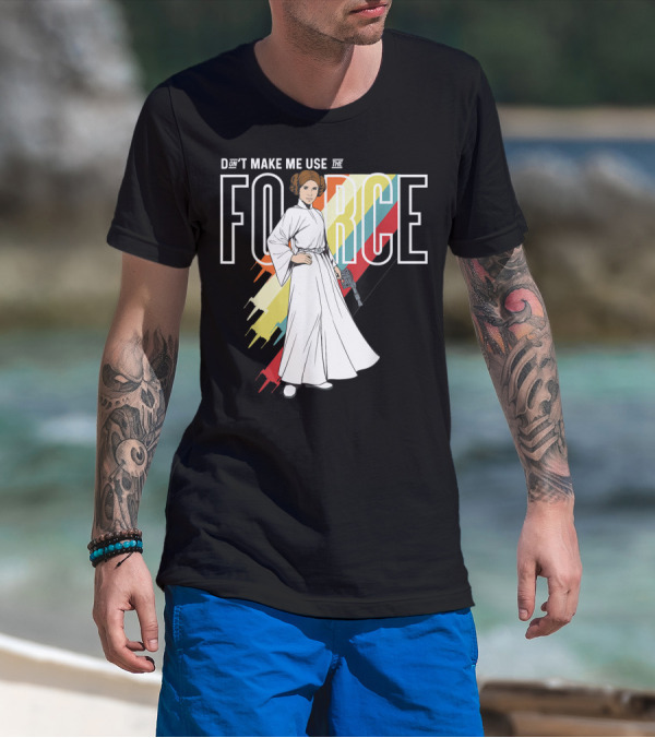 Don't Make Me Use The Force Princess Leia T-Shirt