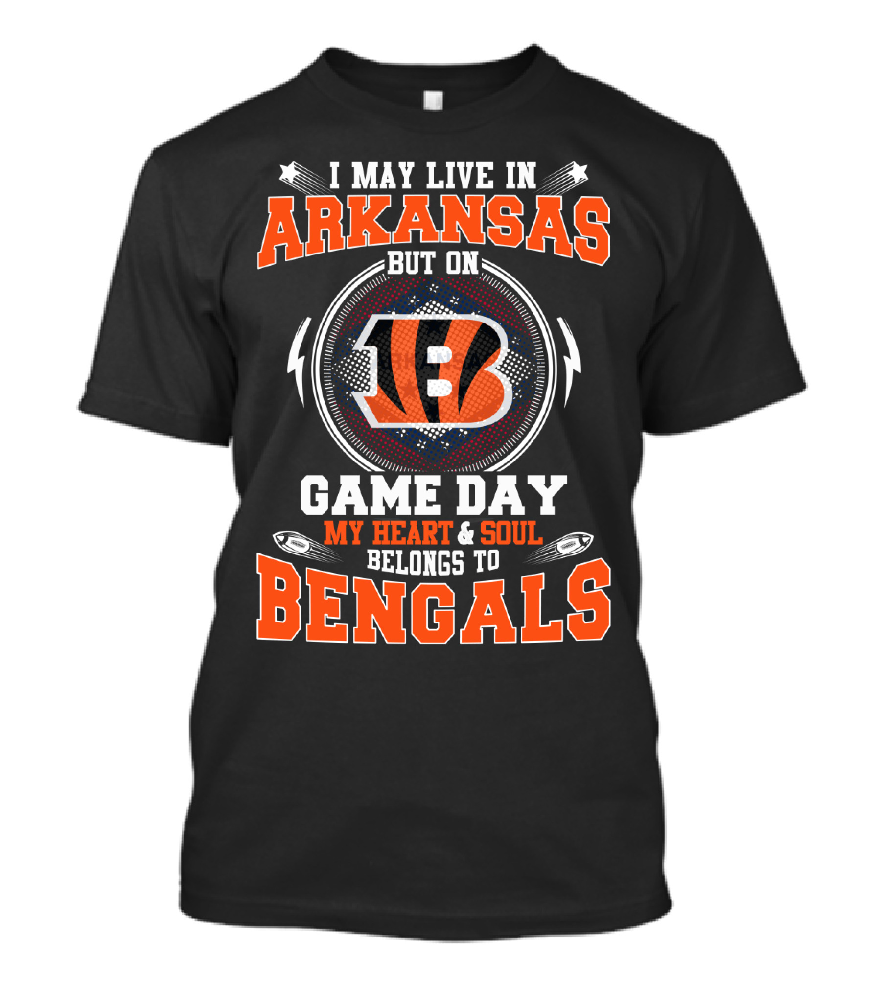 I May Live In Arkansas But On Game Day My Heart And Soul Belongs To Bengals T-Shirt