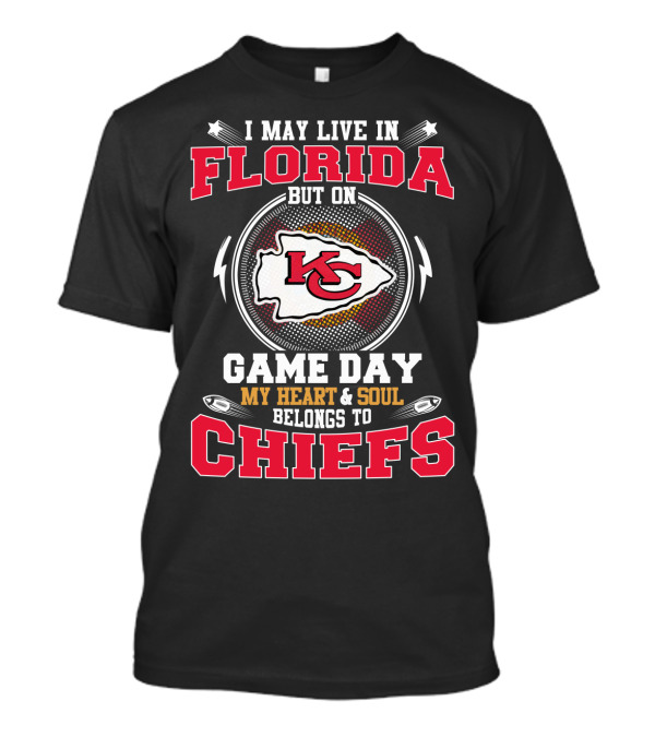 I May Live In Florida But On Game Day My Heart And Soul Belongs To Chiefs T-Shirt
