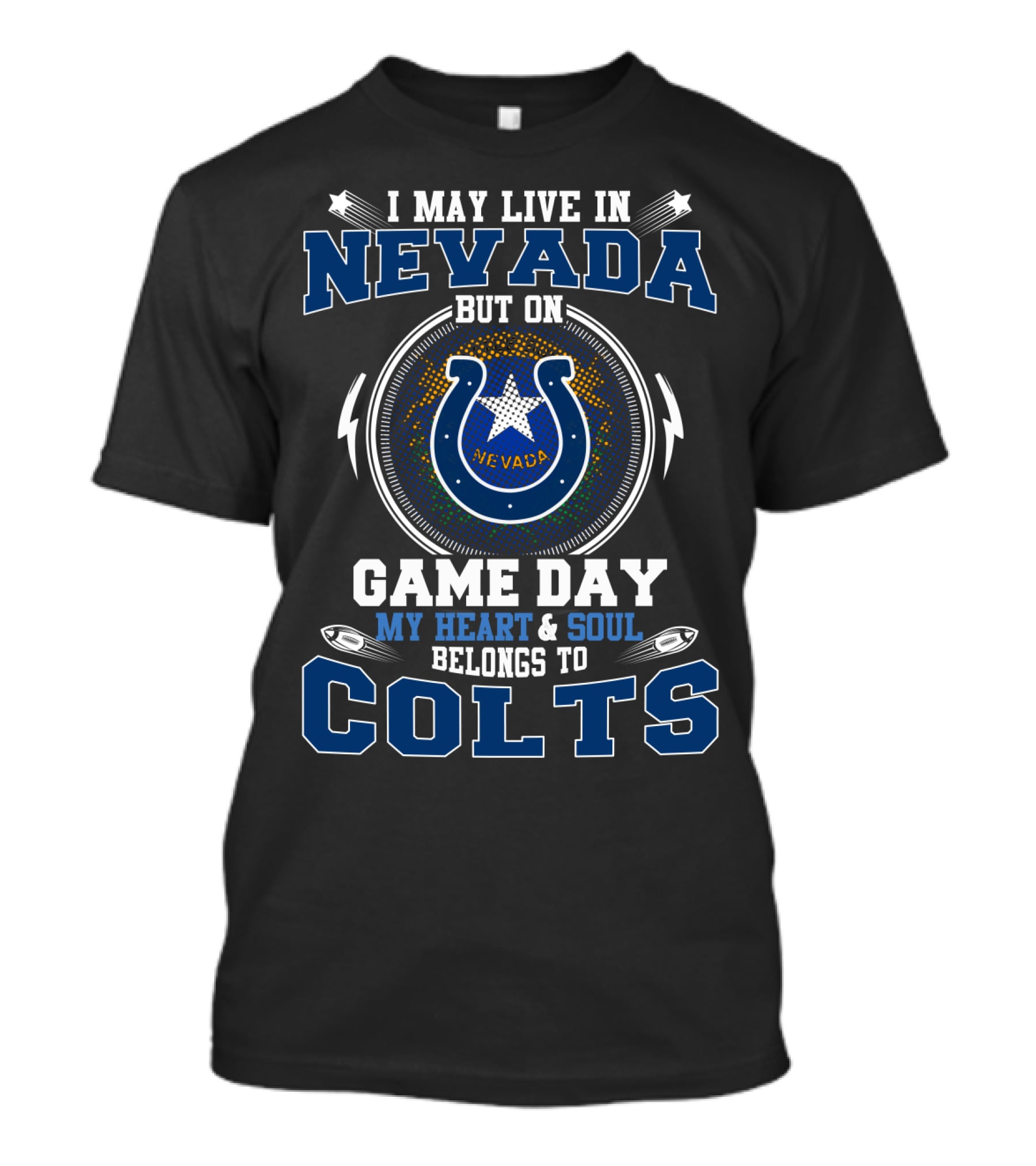 I May Live In Nevada But On Game Day My Heart And Soul Belongs To Colts T-Shirt
