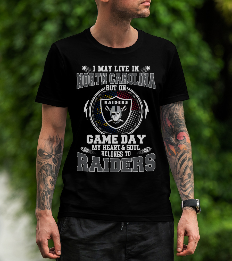 North Carolina Resident's Heart And Soul Belong To Raiders On Game Day T-Shirt