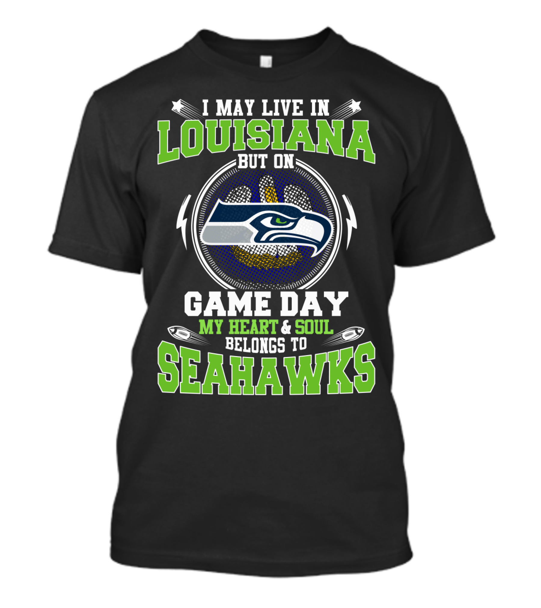 I May Live In Louisiana But On Game Day My Heart And Soul Belongs To Seahawks T-Shirt