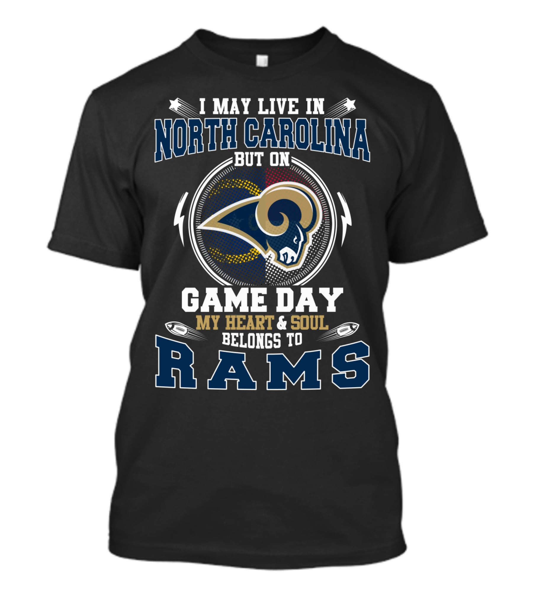 North Carolina Native's Heart And Soul Belongs To Rams On Game Day T-Shirt
