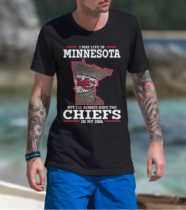 I May Live In Minnesota But I'll Always Have The Chiefs In My DNA T-Shirt