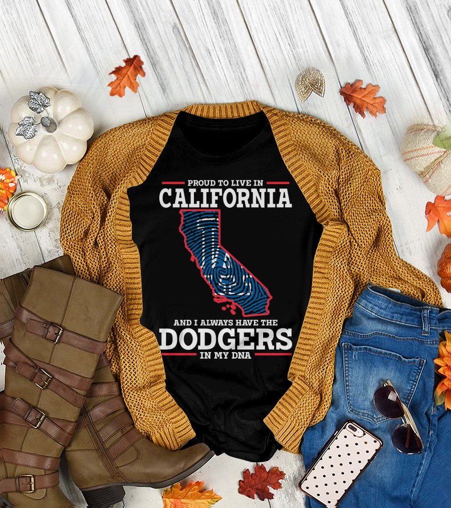 Proud to Live in California and I Always Have the Dodgers in My DNA T-Shirt