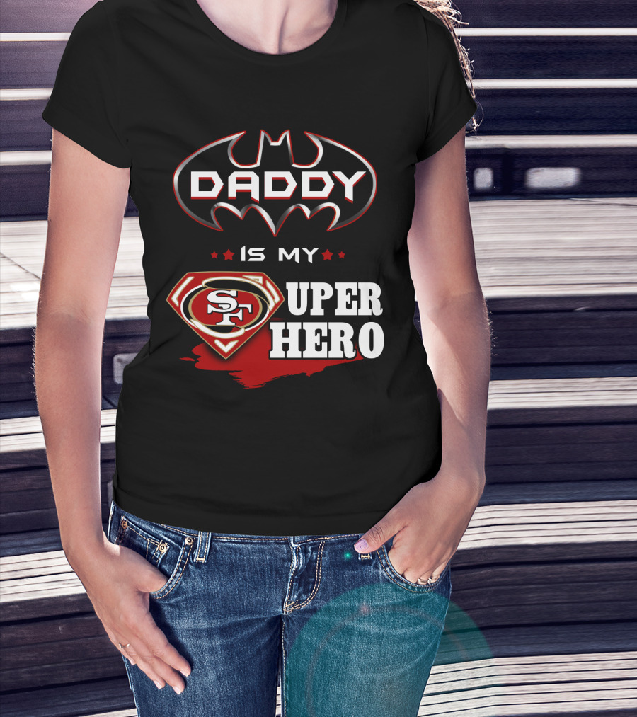 Daddy Is My Sf Super Hero T-Shirt