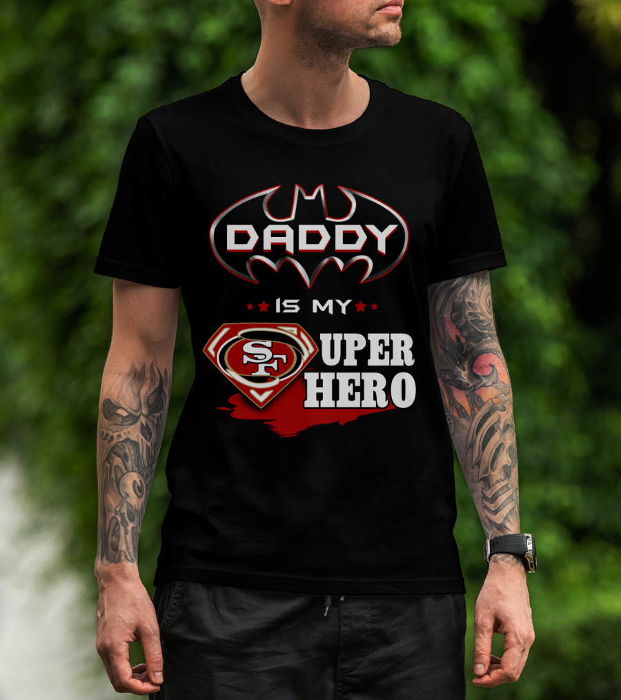 Daddy Is My Sf Super Hero T-Shirt