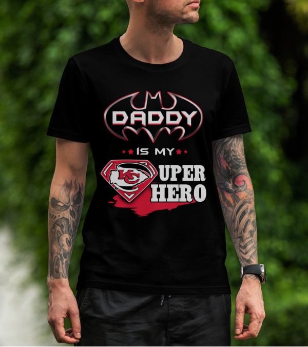 Daddy Is My Super Hero KC Chiefs T-Shirt