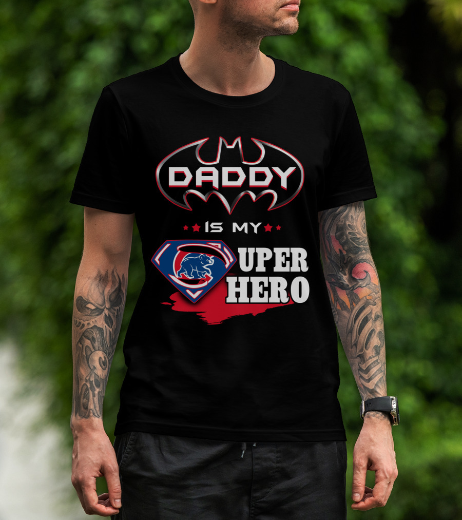 Daddy Is My Cubs Super Hero T-Shirt