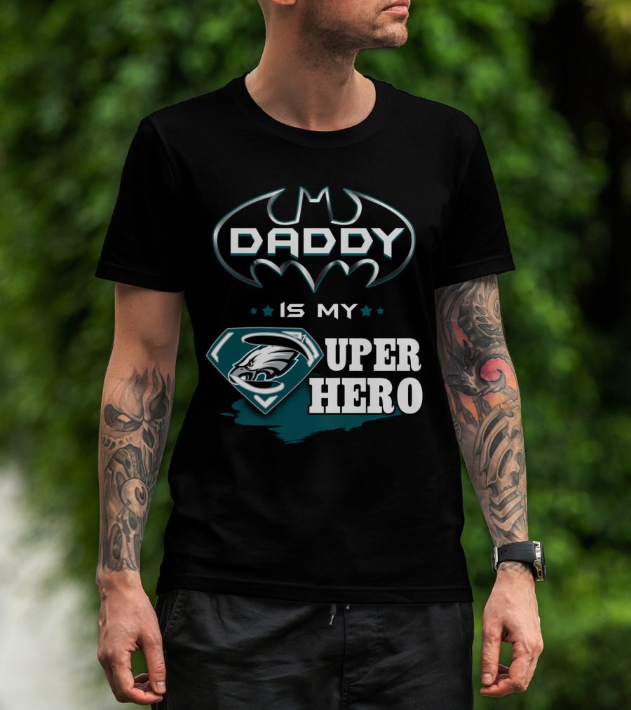 DADDY IS MY SUPER HERO EAGLES BATMAN SUPERMAN T-Shirt