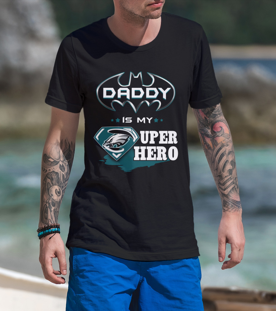 DADDY IS MY SUPER HERO EAGLES BATMAN SUPERMAN T-Shirt