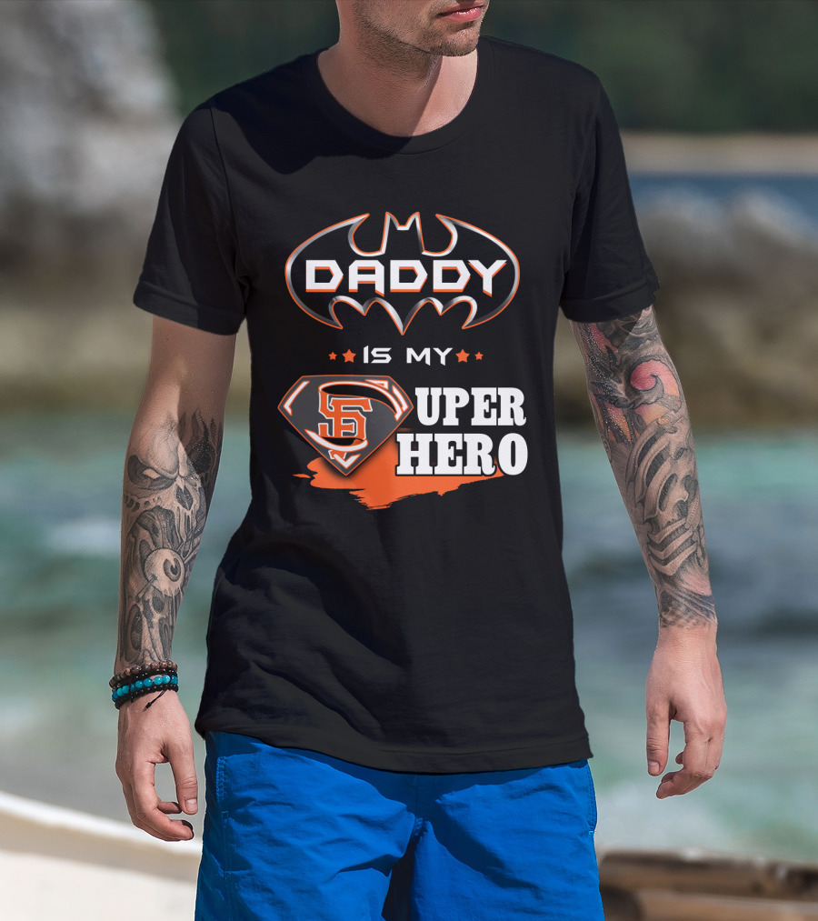 Daddy Is My Sf Giants Super Hero T-Shirt