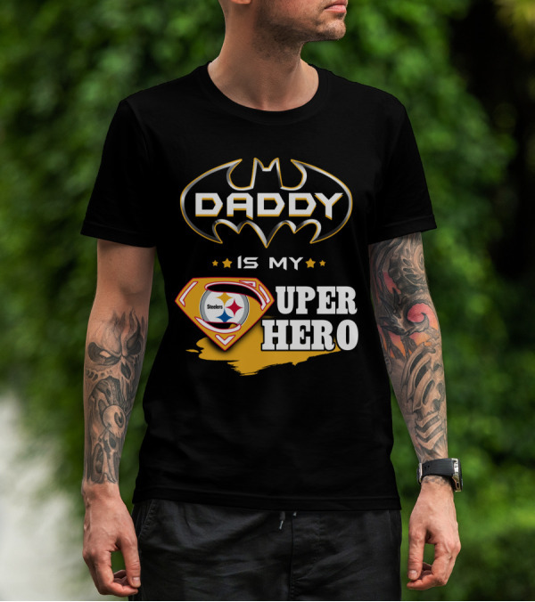 Steelers Daddy Is My Superhero T-Shirt