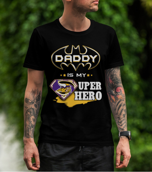 Daddy Is My Super Hero Vikings Batman Superman T-Shirt